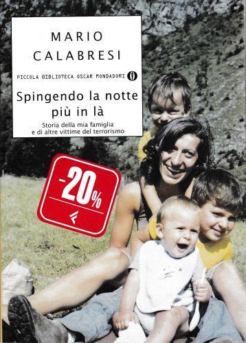 Spingendo la notte più in là. Storia della mia famiglia e di altre vittime del terrorismo - Mario Calabresi - copertina