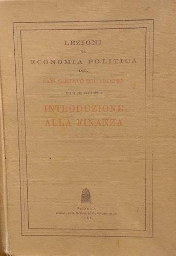 Lezioni di economia politica del prof. Gustavo Del Vecchio, parte quinta: Introduzione alla Finanza - Gustavo Del Vecchio - copertina