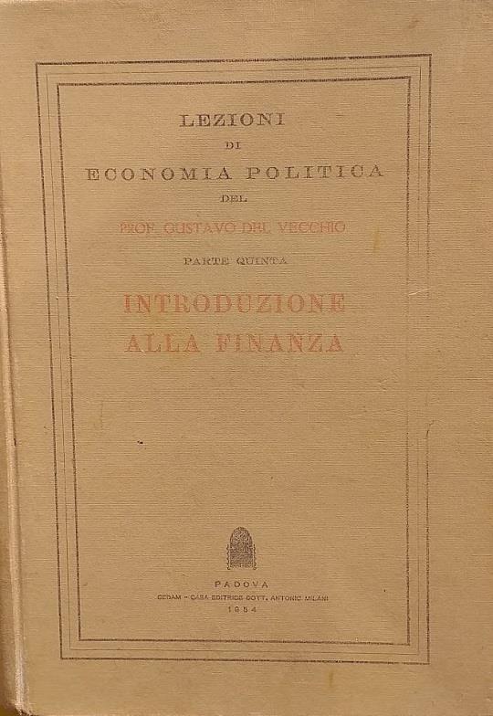 Lezioni di economia politica del prof. Gustavo Del Vecchio, parte quinta: Introduzione alla Finanza