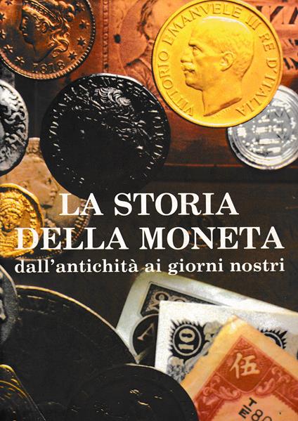 La storia della moneta: Dall'antichità ai nostri giorni - copertina
