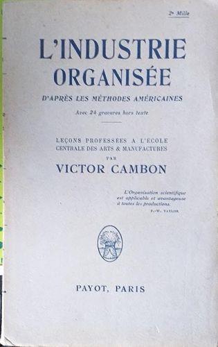 L' industrie Organisée d'après les méthodes américaines - Victor Cambon - copertina