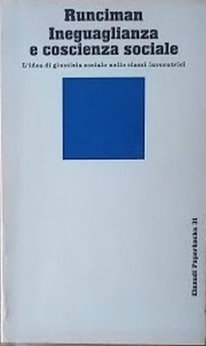 Ineguaglianza e coscienza sociale. L'idea di giustizia sociale nelle classi lavoratrici - Walter G. Runciman - copertina
