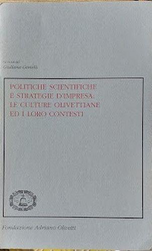 Politiche scientifiche e strategie d'impresa: le culture olivettiane ed i loro contesti - Giuliana Gemelli - copertina