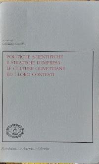 Politiche scientifiche e strategie d'impresa: le culture olivettiane ed i loro contesti