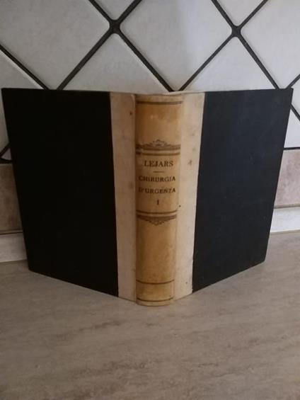 Trattato di Chirurgia d'urgenza Volume I - Felice Lejars - copertina