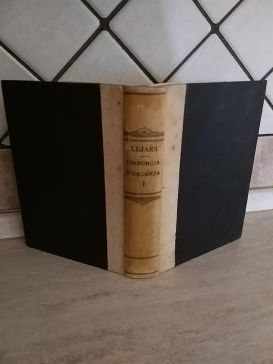 Trattato di Chirurgia d'urgenza Volume I - Felice Lejars - copertina