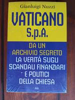 Vaticano S.P.A. Da un archivio segreto La verita' sugli scandali finanziari e politici della Chiesa