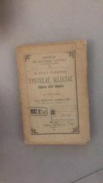 epistulae selectae EPISTULAE SELECTAE TEMPORUM ORDINE COMPOSITAE CON NOTE ITALIANE DEL DOTT. RAFFAELE CARROZZARI