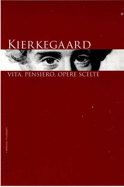 Kierkegaard. Vita, pensiero, opere scelte - Armando Massarenti - copertina