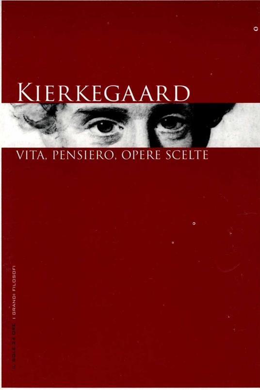 Kierkegaard. Vita, pensiero, opere scelte - Armando Massarenti - copertina