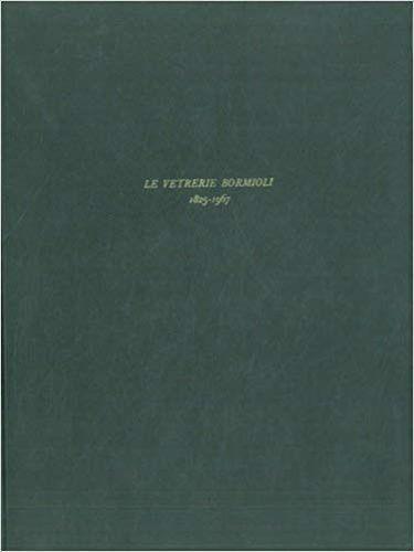 Le vetrerie Bormioli 1825-1967 - Pietro Bianchi - copertina