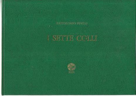 I sette colli - Bartolomeo Pinelli - copertina