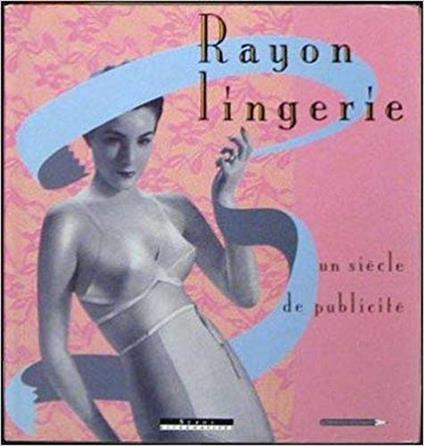 Rayon lingerie. Un siecle de publicitè - copertina