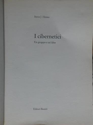 I cibernetici. Un gruppo e un'idea - Steve J. Heims - copertina