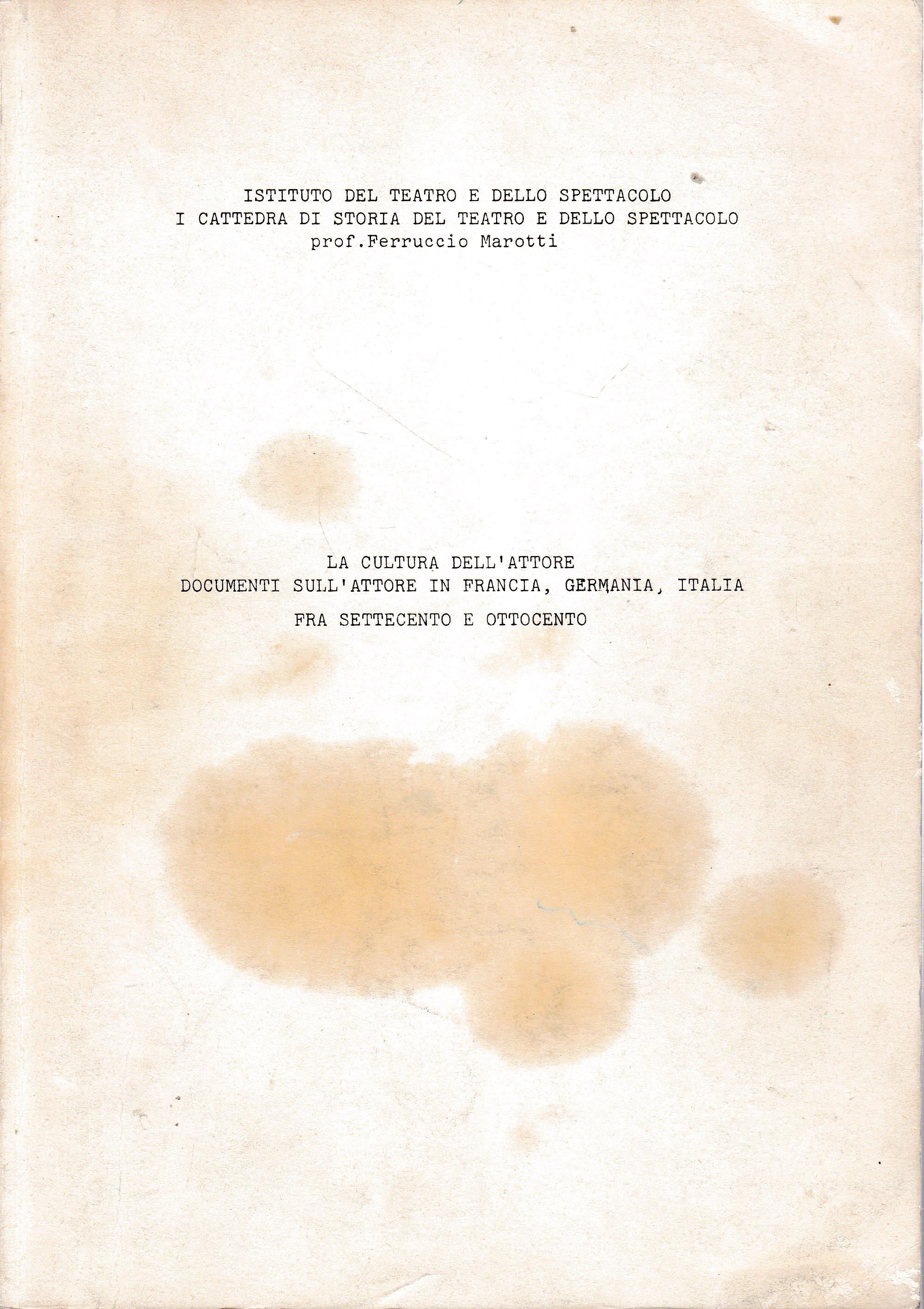 La cultura dell'attore. Documenti sull'attore in Francia, Germania, Italia fra Settecento e Ottocento