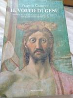 Il volto di Gesù storia di un immagine dell' antichità all'arte contemporanea