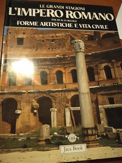 L impero romano dal 3 secolo al 4 secolo forme artistiche e vita civile - copertina