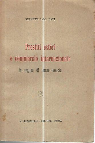 Prestiti esteri e commercio internazionale in regime di carta moneta - Giuseppe Ugo - copertina