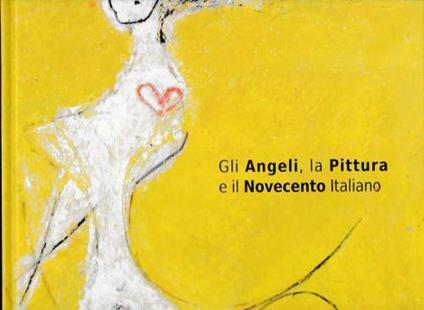 Gli Angeli, la Pittura e il Novecento Italiano, catalogo - Dominique Stella - copertina