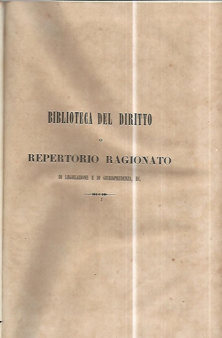 Biblioteca del diritto o repertorio ragionato di legislazione e giurisprudenza. Volume VII parte IV