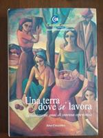 Una terra dove si lavora Settantasette anni di intensa operosità