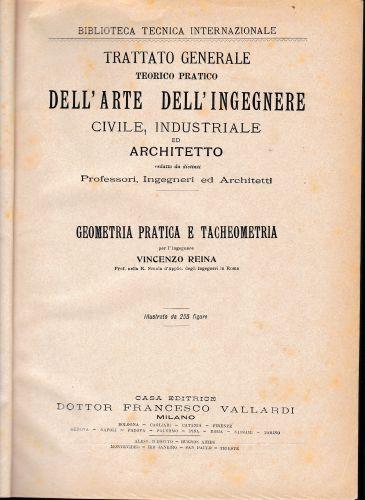 Trattato generale teorico pratico dell'arte dell'ingegnere civile, industriale ed architetto. Geometria pratica e tacheometria - Vincenzo Reina - copertina