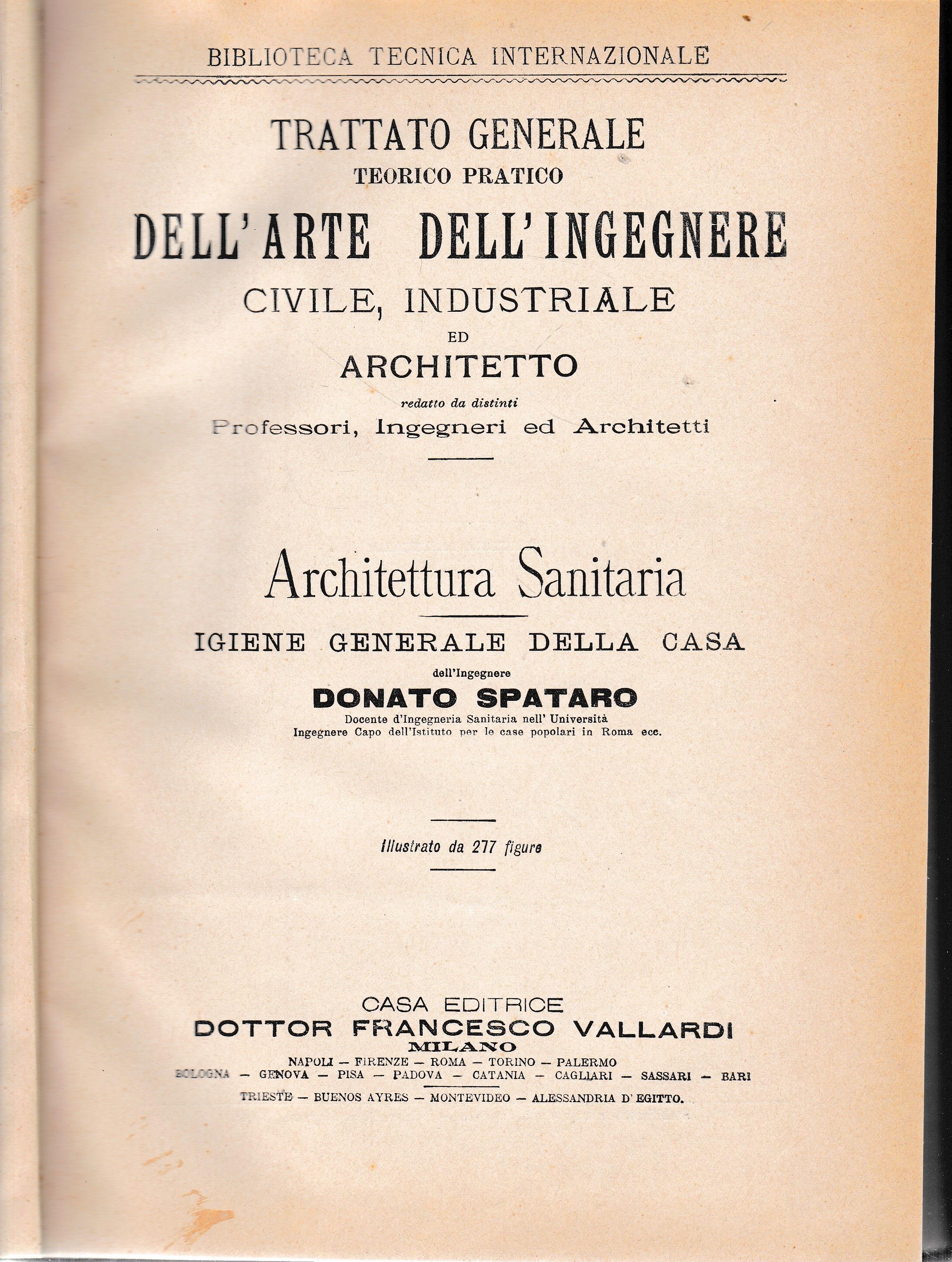 Trattato generale teorico pratico dell'arte dell'ingegnere civile, industriale ed architetto. Architettura Sanitaria, igiene generale della casa