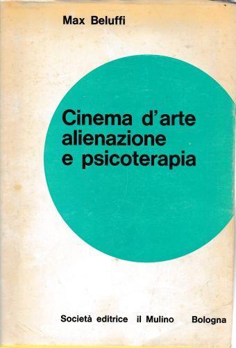 Cinema d'arte alienazione e psicoterapia - Max Beluffi - copertina