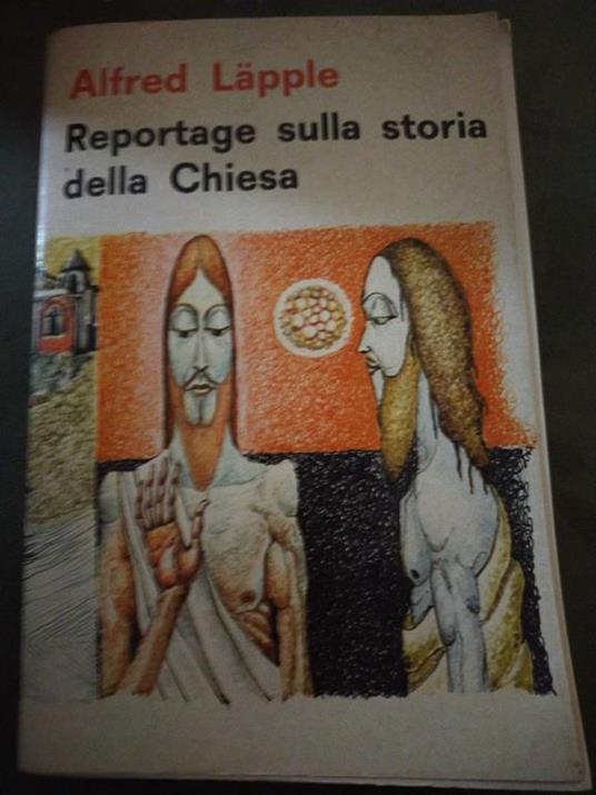Reportage sulla storia della chiesa - Alfred Läpple - copertina