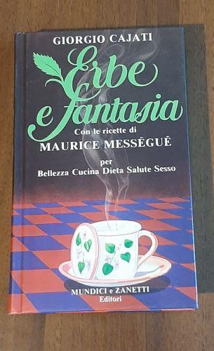 Erbe Fantasia Con Ricette Di Maurice Messegue - Giorgio Cajati - copertina