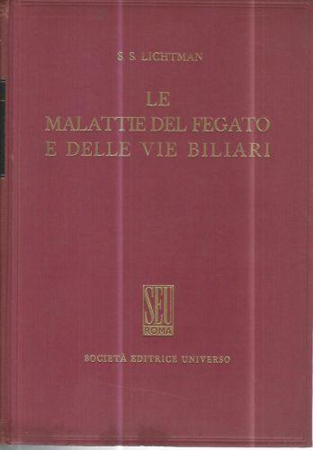 Le malattie del fegato e delle vie biliari. Volume 2 - S. S. Lichtman - copertina