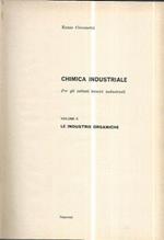 Chimica industriale per gli istituti tecnici industriali. Volume II: Le industrie organiche