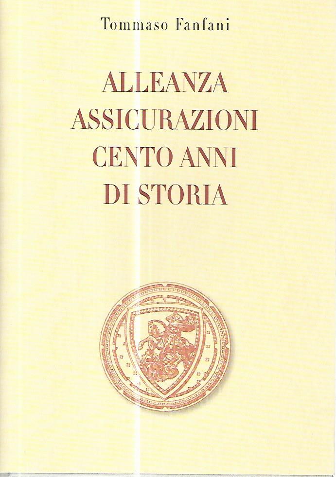 Alleanza assicurazioni cento anni di storia. Voll 1-2