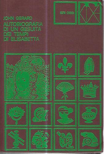 Autobiografia di un gesuita ai tempi di Elisabetta - John Gerard - copertina