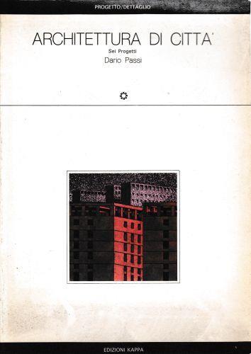 Architettura di città. Sei progetti - Dario Passi - copertina