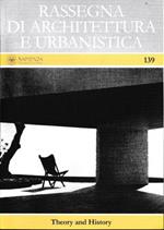 Rassegna di architettura e urbanistica, anno XLVII - n. 139 Gennaio-Aprile 2013. Theory and History (Inglese, Italiano, Spagnolo)
