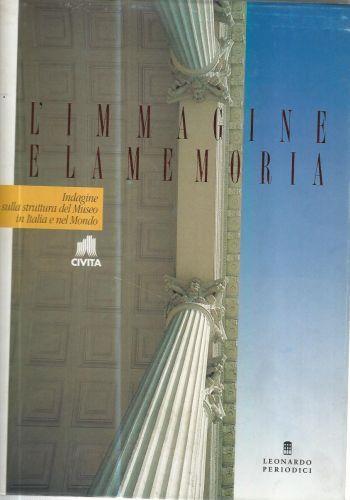 L' immagine e la memoria. Indagine sulla struttura del museo in Italia e nel mondo - copertina
