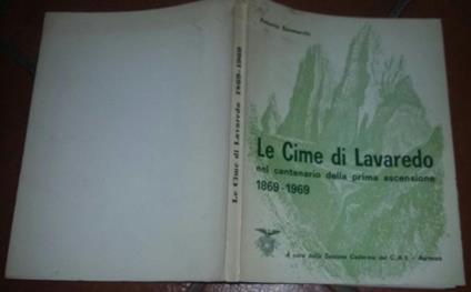 Le cime di Lavaredo nel centenario della prima ascensione 1869-1969 - Antonio Sanmarchi - copertina