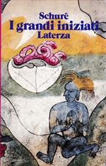 I grandi iniziati. Storia segreta delle religioni. Rama, Krishna, Ermete, Mose', Orfeo, Pitagora, Platone, Gesu'