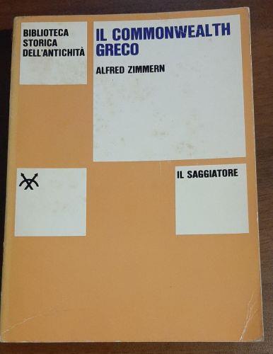 Il Commonwealth Greco. Politica ed economia nell'atene del v secolo - Alfred Zimmern - copertina