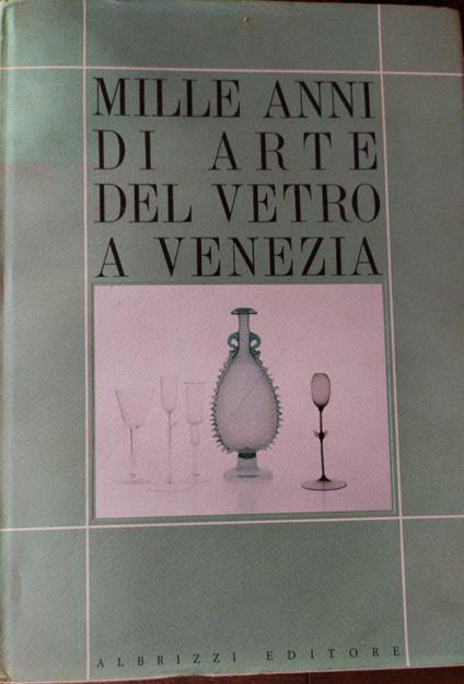 Mille anni di arte del vetro a Venezia - copertina