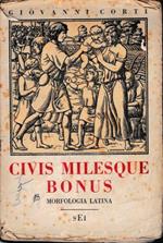 Civis Milesque Bonus. Morfologia Latina (testo in Italiano e Latino)