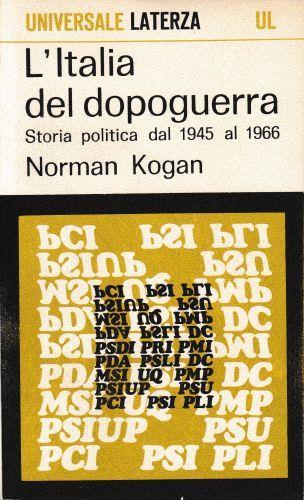 L' italia del dopoguerra. Storia politica dal 1945 al 1966 - Norman Kogan - copertina