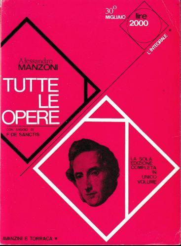 Alessandro Manzoni. Tutte le opere e saggio di Francesco De Sanctis - copertina