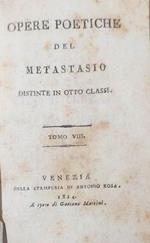 Opere poetiche del Metastasio distinte in otto classi. Vol. 8