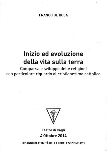 Inizio ed evoluzione della vita sulla terra. Comparsa e sviluppo delle religioni con particolare riguardo al cristianesimo cattolico - Franco De Rosa - copertina
