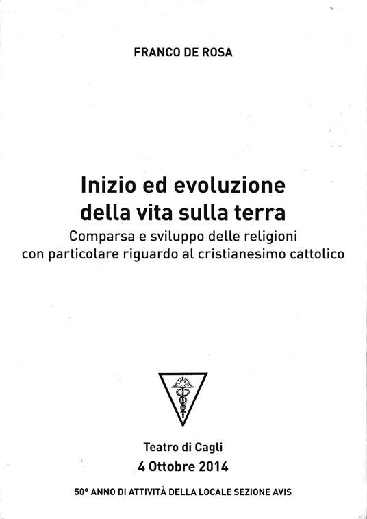 Inizio ed evoluzione della vita sulla terra. Comparsa e sviluppo delle religioni con particolare riguardo al cristianesimo cattolico - Franco De Rosa - copertina