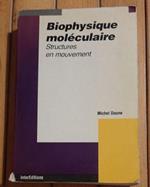 Biophysique Moleculaire. Structures En Mouvement