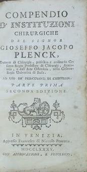 Compendio d'instituzioni chirurgiche del signor Gioseffo Jacopo Plenck. Parte prima