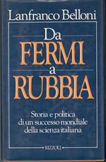 Da Fermi a Rubbia, storia e politica di un successo mondiale della scienza italiana